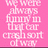 Pink background with white text reading 'we were always bumpin in that car crash sort of way' arranged vertically, split into two by a horizontal line