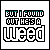 25 identical pixel-art text icons with 'BUT I FOUND OUT HE'S A WEED' in blocky font, each showing a different color variation for the word 'HE'S A'