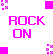 Static pixel art displays 'ROCK ON' text in bright pink with four corner square clusters of smaller pink pixels on white background.