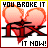 Pixelated icon with two overlapping hearts, 'YOU BROKE IT' text at top and 'IT NOW!' below, showing animation changes in border color and heart glow.