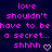 Pixelated text in bright pink on dark blue background reads 'love shouldn't have to be a secret... shhh' with two heart symbols.