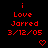 Red pixelated text on black background reads 'i Love Jarred 3/12/05' with a red heart symbol below.