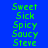 Green pixelated text 'Sweet Sick Spicy Saucy Steve' arranged vertically on blue and purple backgrounds with a pink section below.