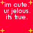Red background with white pixelated text reading 'im cute. ur jealous. its true.' and yellow starbursts, displayed in a of four identical