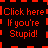 four color-coded text displaying 'Click here If you're Stupid!' with pixelated borders and colored accents