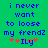 Green background with blue pixelated text reading 'i never want to loose my frendz' and red asterisks flanking a brown 'ILy' symbol.