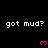 Pixelated text 'got mud?' repeated across a black background with pink heart symbols below each phrase.