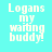 Four pixelated text display 'Logans my waiting buddy!' in white on cyan, blue, dark blue, and light blue backgrounds