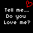 Black background with white pixelated text reading "Tell me.... Do you Love me?" repeated twice, a red heart symbol above the left text block.