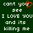 Green background with white pixelated text reading "cant you see I LOVE YOU and its killing me" and a red heart symbol replacing the 'u' in 'you' on the left side.