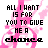 A 48x48 pixel animated contact sheet showing seven identical frames of a text-based buddy icon with pink musical notes and black pixelated text reading "ALL I WANT IS FOR YOU TO GIVE ME A chance" on a white background.
