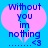 Two identical pixelated heart-shaped icons with blue text on a bright blue background, each displaying "Without you im nothing <3" and dotted lines below.