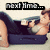 Pixelated cartoon character in dark pants and light shirt reclines on a couch with text above reading "next time..." then "take me with you.".