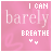 Pink background with white pixelated text reading "I CAN BARELY BREATHE" and two small heart symbols below, displayed in a of four identical