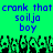Pixelated green background with blue text reading 'crank that crank that soilja boy' repeated twice, and a of black-and-green pixelated figures below