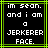 Black background with white pixelated text reading "im sean. and i am a JERKERER FACE." surrounded by bright green lines