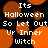 Pixelated orange circles on black background with white text reading "Its Halloween So Let Out Ur Inner Witch" in two identical repeated sections.