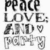 Pixelated black-and-white text and symbols arranged in four rows on a white background, with 'PEACE' at top followed by 'LOVE:', 'FRIEND', and '[A]'.