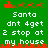 Green background with red pixelated Santa sleigh and reindeer icons above white text reading "Santa dnt 4get 2 stop at my house" in two