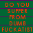 Green background with orange text repeating 'DO YOU SUFFER FROM DUMB FUCKATIST' in a pattern, each line separated by purple horizontal lines