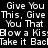 Pixelated white text on black background repeats phrases like 'Give You This, Give You That' and 'Blow a Kiss' in a
