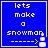 Blue square with white pixelated text 'lets make a snowman' and a snowman icon that changes height across four