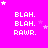 Pixelated text 'BLAH. BLAH. RAWR.' repeated across a bright pink background with scattered white and light purple stars.