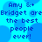Blue pixelated text on a blue background with overlapping circles, repeating 'Amy &+ Bridget are the best people ever!' four times.
