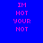Blue background with pink text reading "IM HOT YOUR NOT" arranged in a , where some contain purple rectangular overlays
