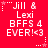Red background with white pixelated text reading "Jill & Lexi BFSS 4 EVER!<3" and small white star icons in corners.