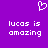 Purple background with white pixelated text reading 'lucas is amazing' twice and a heart symbol above the left instance.