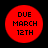 Four identical red circular icons with black text reading DUE MARCH 12TH on a black background.