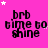 A pink background with black text reading 'brb time to shine' and scattered white stars, where star positions shift across frames.