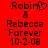 Red background with black pixelated text reading "Robin & Rebecca Forever 10-2-08" in two identical vertical , the left featuring a heart symbol replacing the 'o' in Robin