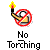 Pixelated icon shows a lit match with yellow flame over a red prohibition symbol, with 'No Torching' text below on gray background.
