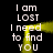 Black background with white pixelated text repeating 'I am LOST I need to find YOU' and a yellow glowing line forming a loop.