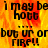 Animated fire background with black text reading "i may be hott but ur or fire!!" in pixelated font, repeated across four