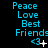 three and four displays cyan text reading Peace Love Best Friends <3 with varying animation effects on the heart symbol
