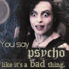A static image shows a person with long dark hair and a black top, with text overlay reading "You say psycho like it's a bad thing." in a pixelated font.