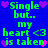 Blue background with green text reading "Single but.. my heart <3 is taken" and purple/pink hearts, repeated in a pattern