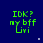 Green pixelated text 'IDK? my bff Livi' on dark blue background with white star-like shapes, animated across three of three