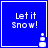 Blue square with white text 'Let it Snow!' and a small snowman icon in the bottom-right corner, displayed across four identical frames.