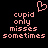 Animated sequence of pink text 'cupid only misses sometimes' with heart symbols changing from outlined to filled states