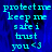 Blue background with cyan pixelated text reading 'protect me keep me safe i trust you <3' in three identical vertical sections.
