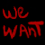 Red pixelated text and symbol on black background: 'we' above 'WANT', with an anarchist circle-A symbol to the right.
