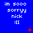 Blue background with repeated white text 'im sooo sorryy nick :[[', red plus and X symbols, and scattered red dots.