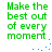 Green pixelated text reads "Make the best out of every moment" with scattered blue dots on a white background.
