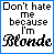 nine identical pixelated text with blue borders, each displaying "Don't hate me because I'm Blonde" in black and blue lettering