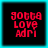 Four identical pixelated red text on black backgrounds with cyan borders, each displaying 'gotta love Adri' in a blocky font