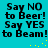 Cyan background with black text reading "Say NO to Beer! Say YES to Beam!" repeated in four quadrants, each containing scattered yellow dots.